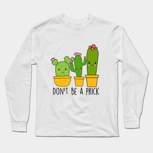 Don't Be A Prick Long Sleeve T-Shirt